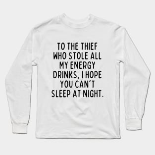 I hope you're happy now, jerk! Long Sleeve T-Shirt